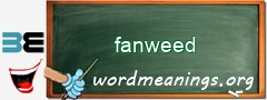 WordMeaning blackboard for fanweed